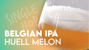 Single Hop Huell Melon - Belgian IPA