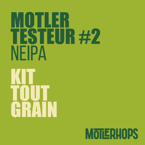 MOTLER-TESTEUR #2 NEIPA - KIT BIÈRE TOUT-GRAIN